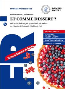 Et comme dessert? Méthode de français pour chefs pâtissiers. Per gli Ist. professionali. Con CD-Audio - Vera Bencini, Monique Paola Cangioli, Francesca Naldini - Libro Loescher 2017 | libraccio.click