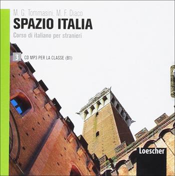 Spazio Italia. Corso di italiano per stranieri. Vol. 3 - Maria Gloria Tommasini, Flavia Mimma Diaco - Libro Loescher 2013 | libraccio.click