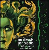 Un diavolo per capello. Dalla sfinge a Warhol. Arte, acconciature, società. Ediz. illustrata  - Libro Mazzotta 2006, Grandi mostre | libraccio.click