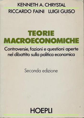 Teorie macroeconomiche - Kennet A. Chrystal, Riccardo Faini, Luigi Guiso - Libro Hoepli 1991 | libraccio.click