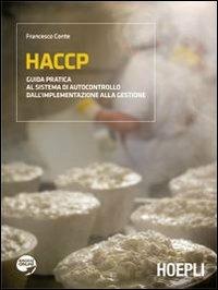 HACCP. Guida pratica al sistema di autocontrollo dall'implementazione alla gestione - Francesco Conte - Libro Hoepli 2010 | libraccio.click