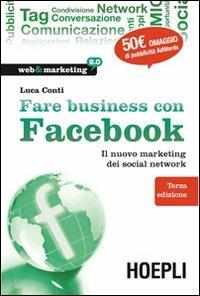Fare business con Facebook. Il nuovo marketing dei social network - Luca Conti - Libro Hoepli 2012, Web & marketing 2.0 | libraccio.click