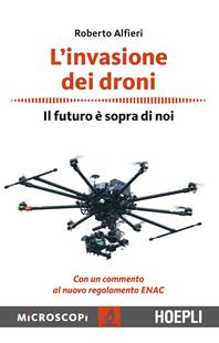 L'invasione dei droni. Il futuro è sopra di noi - Roberto Alfieri - Libro Hoepli 2015, Microscopi | libraccio.click