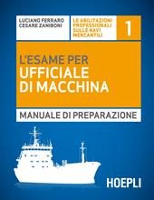 L'esame per l'ufficiale di macchina. Manuale di preparazione