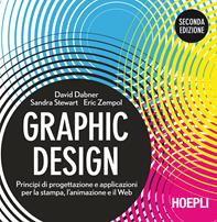 Graphic design. Principi di progettazione e applicazioni per la stampa, l'animazione e il Web - David Dabner, Sandra Stewart, Eric Zempol - Libro Ulrico Hoepli 2015, Grafica, stampa e design | libraccio.click