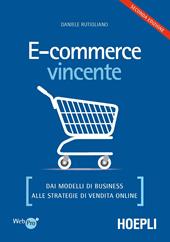 E-commerce vincente. Dai modelli di business alle strategie di vendita online