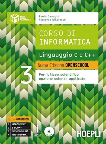 Corso di informatica. Linguaggio C e C++. Ediz. openschool. Per i Licei scientifici. Vol. 3 - Paolo Camagni, Riccardo Nikolassy - Libro Hoepli 2017 | libraccio.click
