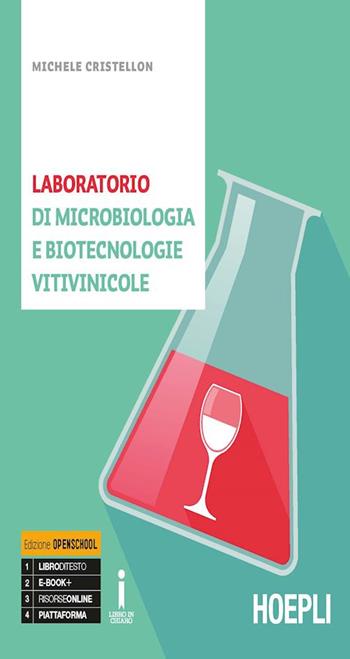 Laboratorio di microbiologia e biotecnologie vitivinicole. Per gli Ist. tecnici e professionali. - Michele Cristellon - Libro Hoepli 2018 | libraccio.click