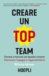 Creare un top team. Formare e motivare una squadra vincente. Valorizzare l’impegno e l’apprendimento