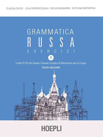 Grammatica russa. Esercizi. Vol. 2 - Claudia Cevese, Julia Dobrovolskaja, Emilia Magnanini - Libro Hoepli 2020, Grammatiche | libraccio.click