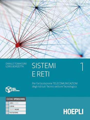 Sistemi e reti. Per gli Ist. tecnici settore tecnologico articolazione telecomunicazioni. - Danilo Tomassini, BORZETTA LORIS - Libro Hoepli 2020 | libraccio.click