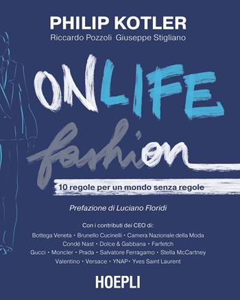 Onlife Fashion. 10 regole per un mondo senza regole - Philip Kotler, Riccardo Pozzoli, Giuseppe Stigliano - Libro Ulrico Hoepli 2021, Marketing | libraccio.click