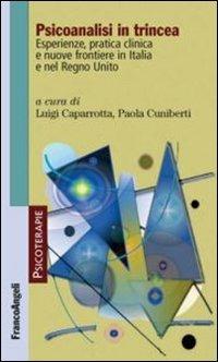 Psicoanalisi in trincea. Esperienze, pratica clinica e nuove frontiere in Italia e nel Regno Unito  - Libro Franco Angeli 2012, Psicoterapie | libraccio.click