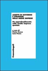 Assetti di governo e strategie nelle medie imprese. Un approfondimento sulle medie imprese quotate  - Libro Franco Angeli 2013, Economia - Ricerche | libraccio.click