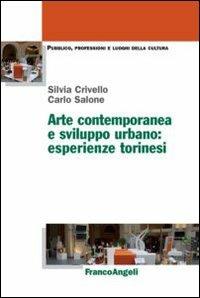 Arte contemporanea e sviluppo urbano: esperienze torinesi - Silvia Crivello, Carlo Salone - Libro Franco Angeli 2013, Pubblico, professioni, luoghi della cultura | libraccio.click