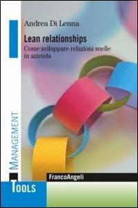 Lean relationships. Come sviluppare relazioni snelle in azienda - Andrea Di Lenna - Libro Franco Angeli 2013, Management Tools | libraccio.click