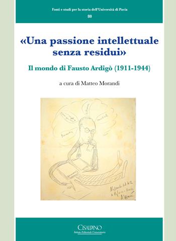«Una passione intellettuale senza residui». Il mondo di Fausto Ardigò (1911-1944)  - Libro Cisalpino 2025, Fonti e studi per la storia dell’Università di Pavia | libraccio.click
