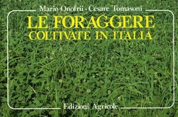 Le foraggere coltivate in Italia - Massimo Onofrii, Cesare Tomasoni - Libro Edagricole (Bologna) 1989 | libraccio.click