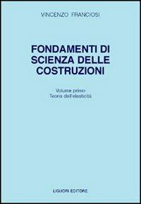 Fondamenti di scienza delle costruzioni. Vol. 1 - Vincenzo Franciosi - Libro Liguori 1987 | libraccio.click