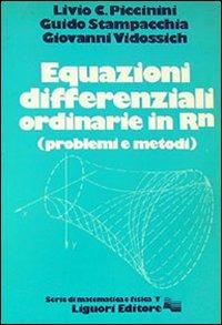 Equazioni differenziali ordinarie in RN (problemi e metodi) - Livio C. Piccinini, Guido Stampacchia, Giovanni Vidossich - Libro Liguori 1978, Serie di matematica e fisica.Testi | libraccio.click