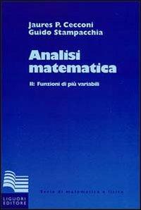 Analisi matematica. Vol. 2: Funzioni di più variabili. - Jaures P. Cecconi, Guido Stampacchia - Libro Liguori 1983, Serie di matematica e fisica.Testi | libraccio.click