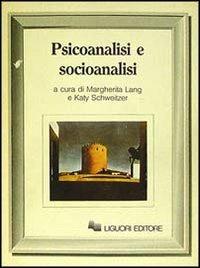 Psicoanalisi e socioanalisi - Margherita Lang, Katy Schweitzer - Libro Liguori 1984 | libraccio.click
