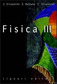 Fisica. Per le Scuole superiori. Vol. 3 - Vittorio Silvestrini, Claudia Silvestrini, Emilio Balzano - Libro Liguori 2000 | libraccio.click