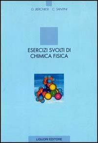 Esercizi svolti di chimica fisica - Gianfrancesco Berchiesi, Carlo Santini - Libro Liguori 1998 | libraccio.click