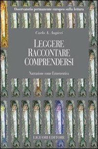 Leggere. Raccontare. Comprendersi. Narrazione come ermeneutica - Carlo Alberto Augieri - Libro Liguori 2009, Scienze del testo | libraccio.click