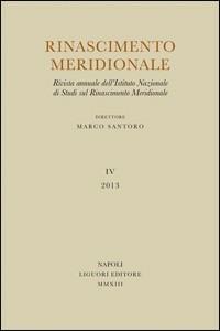 Rinascimento meridionale. Rivista annuale dell'Istituto nazionali di studi sul Rinascimento meridionale (2013). Vol. 4  - Libro Liguori 2013 | libraccio.click