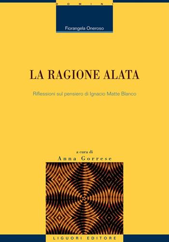 La ragione alata. Riflessioni sul pensiero di Ignacio Matte Blanco - Fiorangela Oneroso - Libro Liguori 2015, Fil rouge | libraccio.click