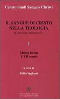 Il sangue di Cristo nella teologia. Continuatio Medievalis. Vol. 1: Chiesa latina V-VII secolo  - Libro Libreria Editrice Vaticana 2008 | libraccio.click