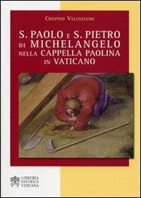 S. Paolo e S. Pietro di Michelangelo nella Cappella Paolina in Vaticano - Crispino Valenziano - Libro Libreria Editrice Vaticana 2010 | libraccio.click