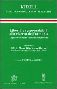 Libertà e responsabilità: alla ricerca dell'armonia. Dignità dell'uomo e diritti della persona - Kirill di Smolensk - Libro Libreria Editrice Vaticana 2010 | libraccio.click