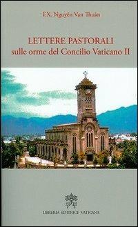 Lettere pastorali sulle orme del Concilio Vaticano II - François-Xavier Nguyen Van Thuan - Libro Libreria Editrice Vaticana 2013 | libraccio.click