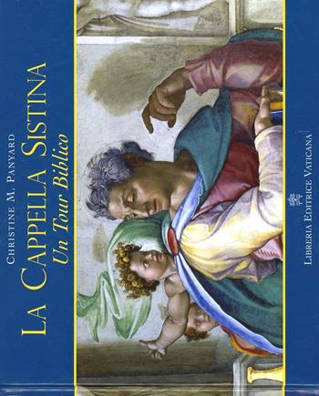 La Cappella Sistina. Un tour biblico. Ediz. illustrata - Christine M. Panyard - Libro Libreria Editrice Vaticana 2013 | libraccio.click
