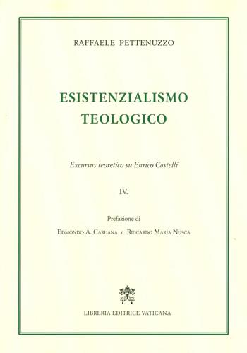 Perdita e ritorno della testimonianza. Excursus teoretico su Enrico Castelli. Vol. 4 - Raffaele Pettenuzzo - Libro Libreria Editrice Vaticana 2016 | libraccio.click