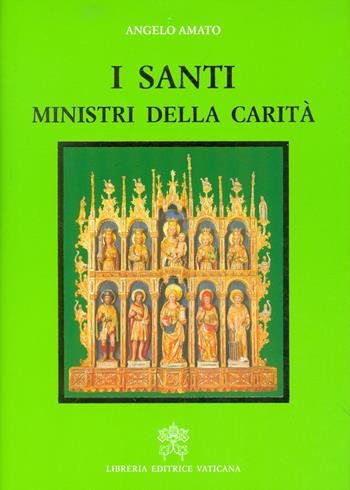 I santi, ministri della carità - Angelo Amato - Libro Libreria Editrice Vaticana 2017 | libraccio.click
