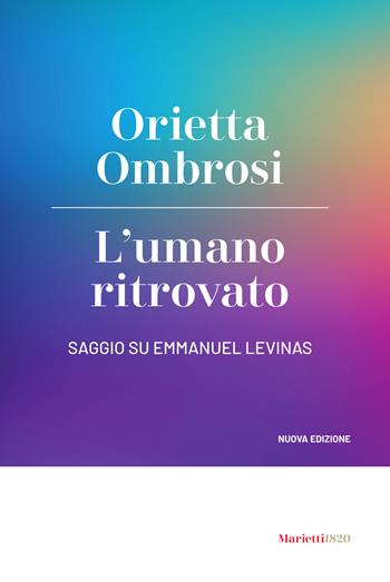 L'umano ritrovato. Saggio su Emmanuel Levinas - Orietta Ombrosi - Libro Marietti 1820 2026, Agorà. Collana di filosofia | libraccio.click