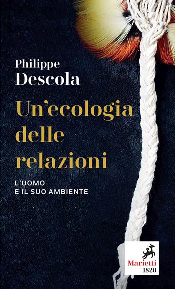 Un'ecologia delle relazioni. L'uomo e il suo ambiente - Philippe Descola - Libro Marietti 1820 2021, Le madrèpore | libraccio.click