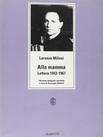 Alla mamma. Lettere 1943-1967. Ediz. integrale - Lorenzo Milani - Libro Marietti 1820 1990, Testi e ricerche di scienze religiose | libraccio.click
