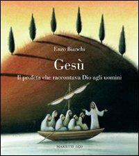 Gesù. Il profeta che raccontava Dio agli uomini. Lettura sulla proposta evangelica - Enzo Bianchi - Libro Marietti 1820 2009, Marietti junior | libraccio.click