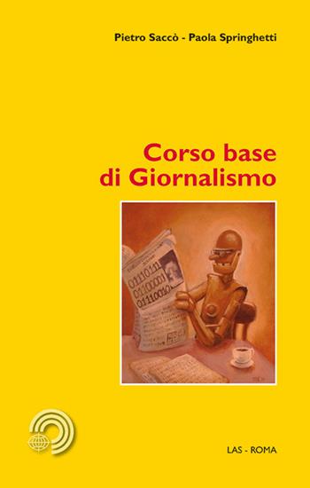 Corso base di giornalismo - Pietro Saccò, Paola Springhetti - Libro LAS 2014, Mediazioni | libraccio.click