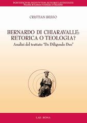Bernardo di Chiaravalle. Retorica o teologia? Analisi del trattato «De diligendo Deo»