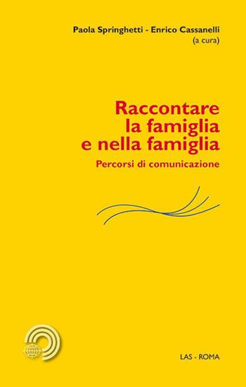 Raccontare la famiglia e nella famiglia. Percorsi di comunicazione  - Libro LAS 2015, Mediazioni | libraccio.click