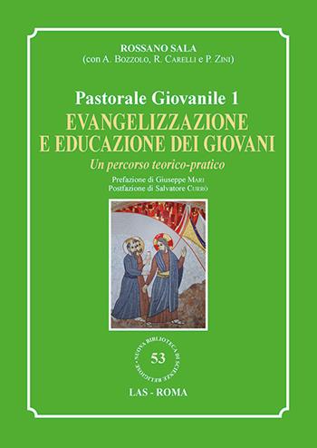 Evangelizzazione e educazione dei giovani. Un percorso teorico-pratico. Pastorale giovanile. Vol. 1 - Rossano Sala - Libro LAS 2017, Nuova biblioteca scienze religiose | libraccio.click