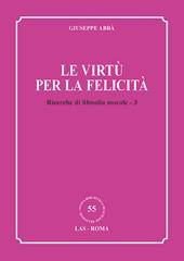 Ricerche di filosofia morale. Vol. 3: Le virtù per la felicità