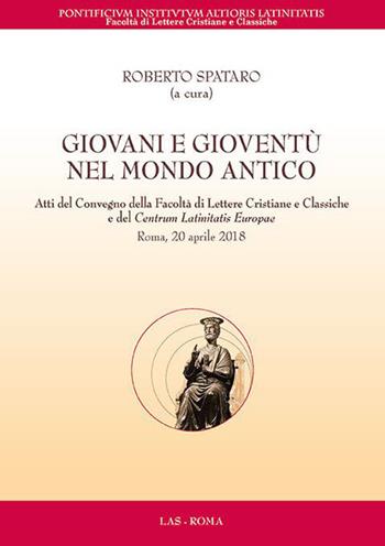 Giovani e gioventù nel mondo antico. Atti del Convegno della Facoltà di Lettere Cristiane e Classiche e del Centrum Latinitatis Europae (Roma, 20 aprile 2018)  - Libro LAS 2019, Flumina ex fontibus | libraccio.click