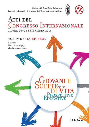 Giovani e scelte di vita. Prospettive educative. Atti del Congresso Internazionale (Roma, 20-23 Settembre 2018). Vol. 3: La ricerca  - Libro LAS 2020, Fuori collana | libraccio.click