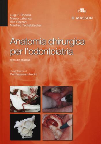 Anatomia chirurgica per l'odontoiatria - Luigi Fabrizio Rodella, Mauro Labanca, Rita Rezzani - Libro Edra Masson 2014 | libraccio.click